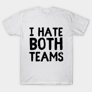 I hate both teams T-Shirt